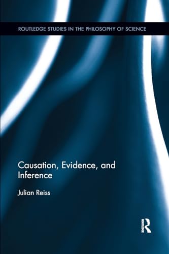 Causation, Evidence, and Inference (Routledge Studies in the Philosophy of Science) von Routledge