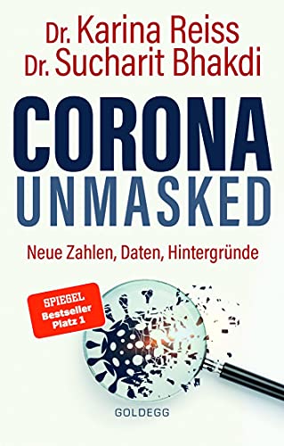 Corona unmasked: Neue Daten, Zahlen, Hintergründe von GOLDEGG VERLAG