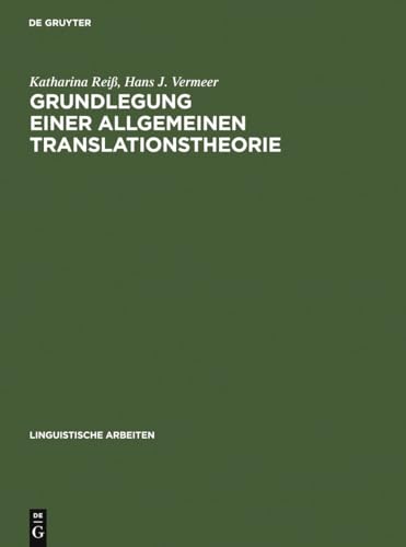 Grundlegung einer allgemeinen Translationstheorie (Linguistische Arbeiten, 147, Band 147)