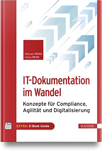 IT-Dokumentation im Wandel: Konzepte für Compliance, Agilität und Digitalisierung von Carl Hanser Verlag GmbH & Co. KG