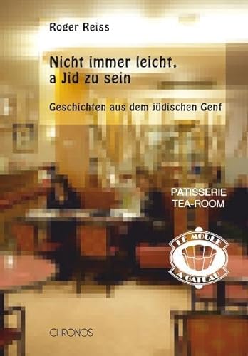 Nicht immer leicht, a Jid zu sein: Geschichten aus dem jüdischen Genf