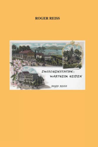 Zwischenstation: Wartheim Heiden: Erzählung über die Ängste der Schweizer Judenim Zweiten Weltkrieg Zwischenstation: Wartheim Heiden: Erzählung über die Ängste der Schweizer Judenim Zweiten Weltkrieg