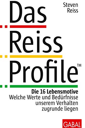 Das Reiss Profile: Die 16 Lebensmotive. Welche Werte und Bedürfnisse unserem Verhalten zugrunde liegen (Dein Erfolg) von GABAL Verlag GmbH