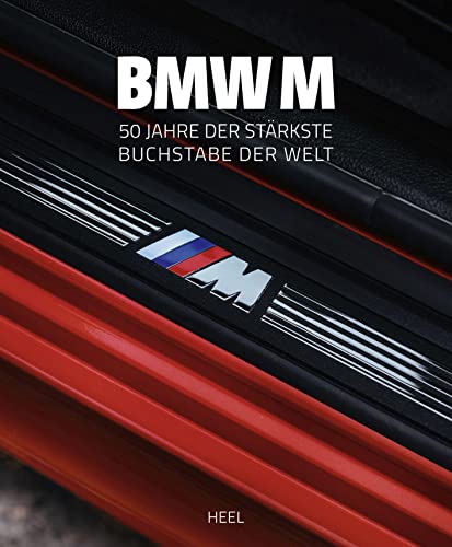 BMW M: Seit 50 Jahren der stärkste Buchstabe der Welt von Heel Verlag GmbH