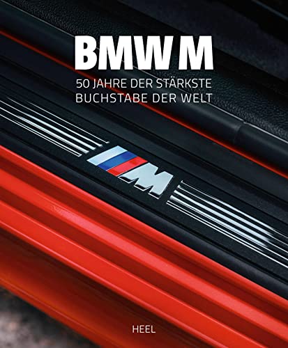 BMW M: Seit 50 Jahren der stärkste Buchstabe der Welt von Heel Verlag GmbH