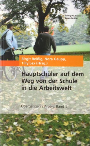 Hauptschüler auf dem Weg von der Schule in die Arbeitswelt: Das DJI-Übergangspanel (Übergänge in Arbeit, Band 9)