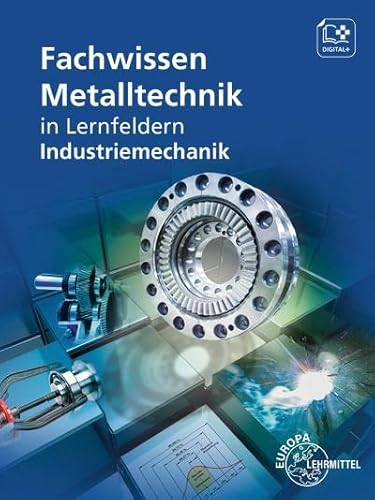 Fachwissen Metalltechnik: in Lernfeldern Industriemechanik