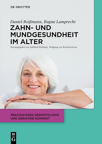 Zahn- und Mundgesundheit im Alter (Praxiswissen Gerontologie und Geriatrie kompakt, 8, Band 8)
