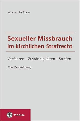 Sexueller Missbrauch im kirchlichen Strafrecht: Verfahren – Zuständigkeiten –Strafen. Eine Handreichung