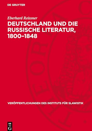 Deutschland und die russische Literatur, 1800–1848 (Veröffentlichungen des Instituts für Slawistik) von De Gruyter