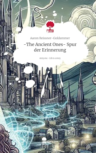 -The Ancient Ones- Spur der Erinnerung. Life is a Story - story.one von story.one publishing