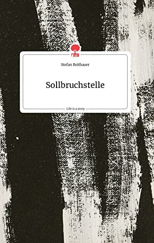 Sollbruchstelle. Life is a Story - story.one von story.one publishing