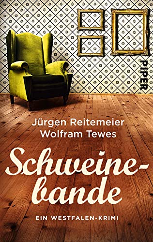 Schweinebande (Westfalen-Krimis 3): Ein Westfalen-Krimi von PIPER