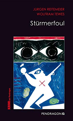 Stürmerfoul: Jupp Schulte ermittelt, Band 3 (Regionalkrimis aus Lippe / Jupp Schulte ermittelt) von Pendragon