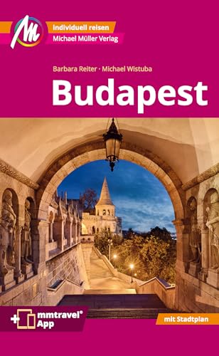Budapest MM-City Reiseführer Michael Müller Verlag: Individuell reisen mit vielen praktischen Tipps. Inkl. Freischaltcode zur mmtravel® App von Mller, Michael GmbH