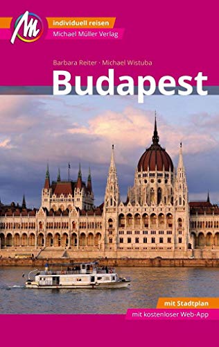 Budapest MM-City Reiseführer Michael Müller Verlag: Individuell reisen mit vielen praktischen Tipps und Web-App mmtravel.com Budapest MM-City Reiseführer Michael Müller Verlag: Individuell reisen mit vielen praktischen Tipps und Web-App mmtravel.com