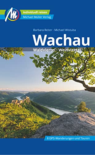 Wachau Reiseführer Michael Müller Verlag: Waldviertel, Weinviertel. Individuell reisen mit vielen praktischen Tipps (MM-Reisen) von Müller, Michael