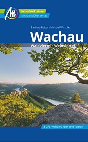 Wachau Reiseführer Michael Müller Verlag: Waldviertel, Weinviertel. Individuell reisen mit vielen praktischen Tipps (MM-Reisen)