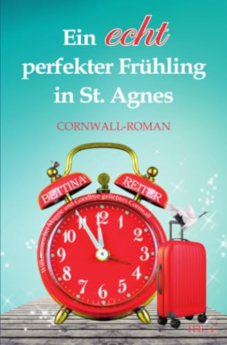 Ein echt perfekter Frühling in St. Agnes: DE (Liebesromanzen in St. Agnes/Cornwall)