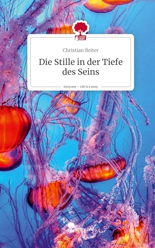 Die Stille in der Tiefe des Seins. Life is a Story - story.one von story.one publishing