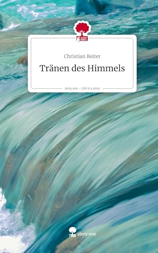 Tränen des Himmels. Life is a Story - story.one von story.one publishing