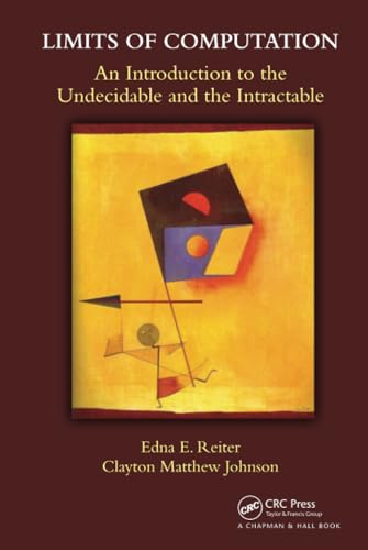 Limits of Computation: An Introduction to the Undecidable and the Intractable von CRC Press