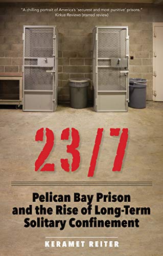 23/7: Pelican Bay Prison and the Rise of Long-Term Solitary Confinement von Yale University Press
