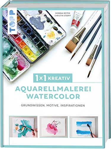 1x1 kreativ Aquarellmalerei/Watercolor: Grundwissen, Motive, Inspirationen von Frech