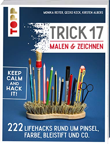Trick 17 - Malen & Zeichnen: 222 Lifehacks rund um Pinsel, Farbe, Bleistift und Co. von TOPP