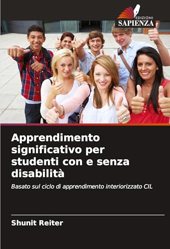 Apprendimento significativo per studenti con e senza disabilità: Basato sul ciclo di apprendimento interiorizzato CIL von Edizioni Sapienza
