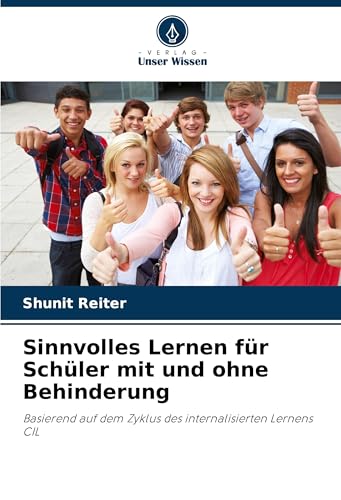 Sinnvolles Lernen für Schüler mit und ohne Behinderung: Basierend auf dem Zyklus des internalisierten Lernens CIL von Verlag Unser Wissen