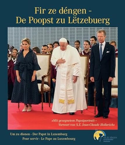 Fir ze déngen – De Poopst zu Lëtzebuerg / Um zu dienen – Der Papst in Luxemburg / Pour servir – Le Pape au Luxembourg von Fink, Josef