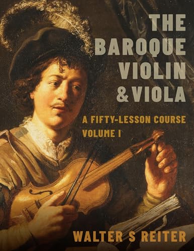 The Baroque Violin & Viola: A Fifty-Lesson Course Volume I
