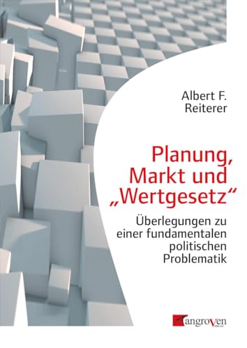 Planung, Markt und "Wertgesetz": Überlegungen zu einer fundamentalen politischen Problematik von Mangroven Verlag