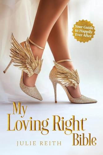 My Loving Right Bible: Your Guide to Happily Ever After von Julie Reith