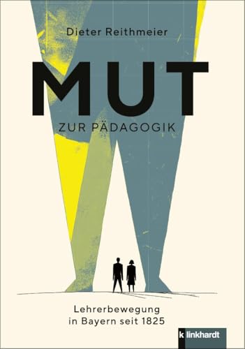 Mut zur Pädagogik: Lehrerbewegung in Bayern seit 1825 Mut zur Pädagogik: Lehrerbewegung in Bayern seit 1825 von Verlag Julius Klinkhardt GmbH & Co. KG
