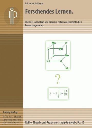 Forschendes Lernen: Theorie, Evaluation und Praxis in naturwissenschaftlichen Lernarrangements (Theorie und Praxis der Schulpädagogik) (prolog – Theorie und Praxis der Schulpädagogik)