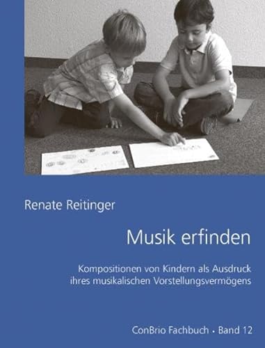 Musik erfinden: Kompositionen von Kindern als Ausdruck ihres musikalischen Vorstellungsvermögens