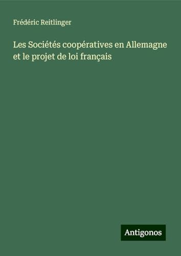 Les Sociétés coopératives en Allemagne et le projet de loi français von Antigonos Verlag