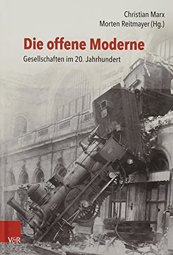 Die offene Moderne – Gesellschaften im 20. Jahrhundert: Festschrift für Lutz Raphael zum 65. Geburtstag von Vandenhoeck + Ruprecht