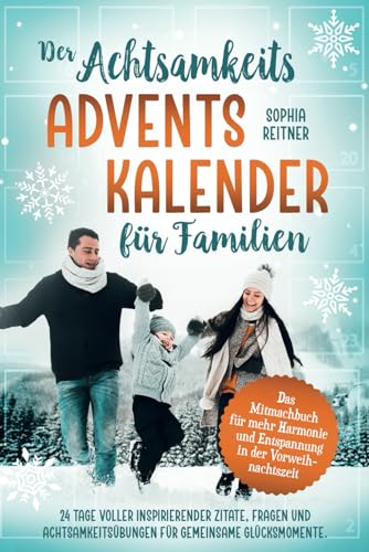 Der Achtsamkeits Adventskalender für Familien: Das Mitmachbuch für mehr Harmonie und Entspannung in der Vorweihnachtszeit | 24 Tage voller ... Glücksmomente. Ein Geschenk, das verbindet! von Omnis Verlag