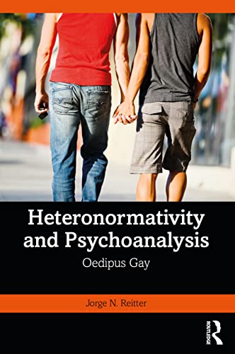 Heteronormativity and Psychoanalysis: Oedipus Gay von Routledge