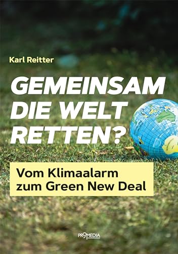 Gemeinsam die Welt retten?: Vom Klimaalarm zum Green New Deal