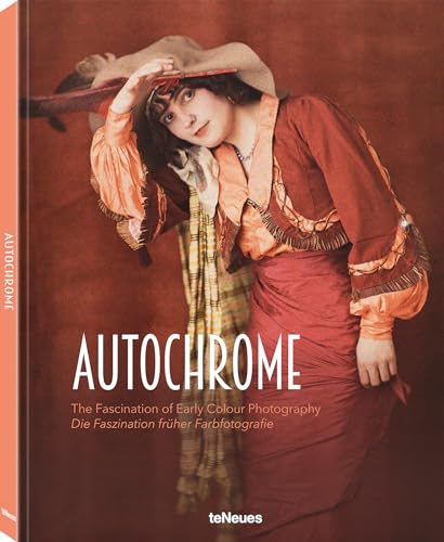 Autochrome: Faszination früher Farbfotografie von teNeues Verlag GmbH