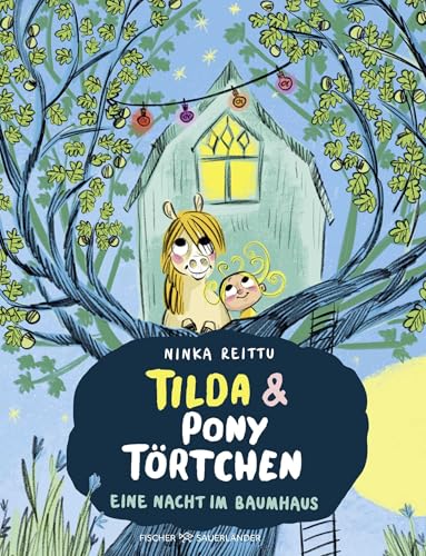Tilda und Pony Törtchen - Eine Nacht im Baumhaus: Kunterbuntes Bilderbuch über (Tier-)Freundschaft und Mut │ Für Kinder ab 4 Jahren von FISCHERVERLAGE