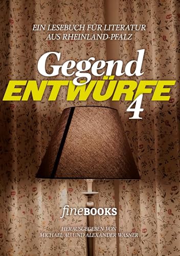 Gegend Entwürfe 4: Ein Lesebuch für Literatur aus Rheinland-Pfalz von fineBooks