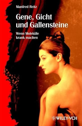 Gene, Gicht und Gallensteine. Wenn Moleküle krank machen.