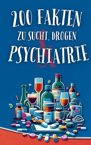 200 Fakten zu Sucht, Drogen & Psychiatrie: Ein Paragraph Süchtig Buch 200 Fakten zu Sucht, Drogen & Psychiatrie: Ein Paragraph Süchtig Buch von Book on Demand