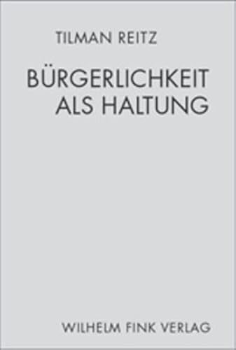 Bürgerlichkeit als Haltung: Zur Politik des privaten Weltverhältnisses