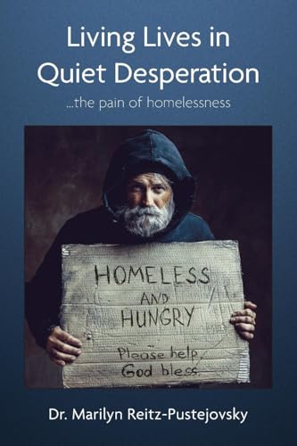 Living Lives in Quiet Desperation: ...the pain of homelessness von Palmetto Publishing